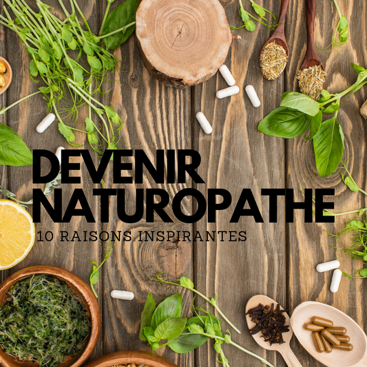 10 raisons inspirantes de devenir Naturopathe : une carrière de cœur et de santé